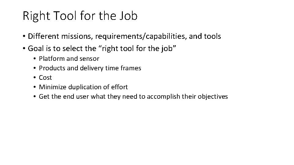 Right Tool for the Job • Different missions, requirements/capabilities, and tools • Goal is Right Tool for the Job • Different missions, requirements/capabilities, and tools • Goal is