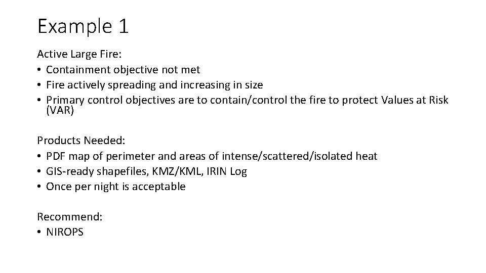 Example 1 Active Large Fire: • Containment objective not met • Fire actively spreading Example 1 Active Large Fire: • Containment objective not met • Fire actively spreading