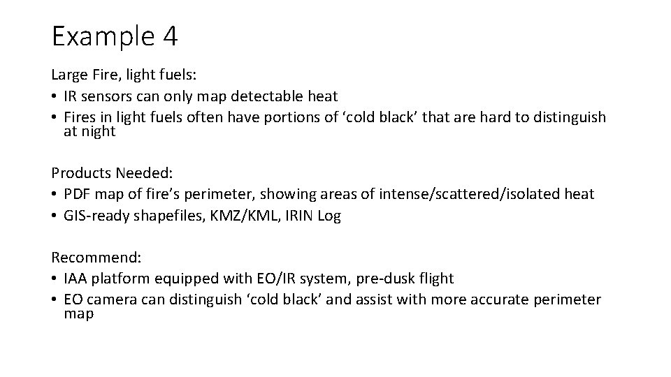 Example 4 Large Fire, light fuels: • IR sensors can only map detectable heat Example 4 Large Fire, light fuels: • IR sensors can only map detectable heat