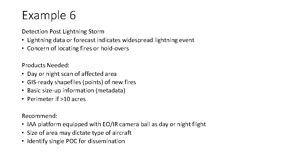 Example 6 Detection Post Lightning Storm • Lightning data or forecast indicates widespread lightning Example 6 Detection Post Lightning Storm • Lightning data or forecast indicates widespread lightning