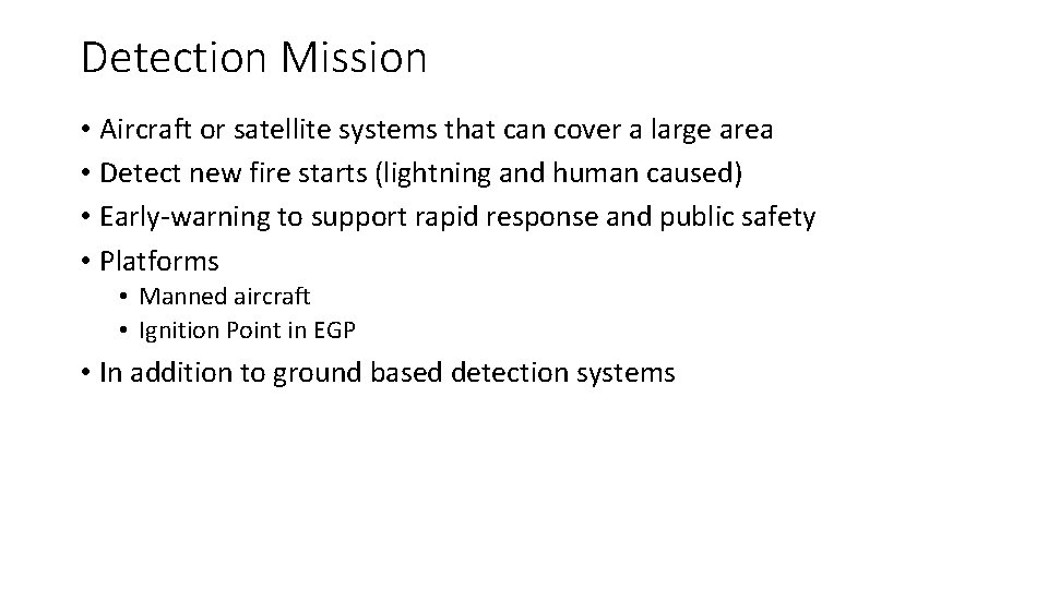 Detection Mission • Aircraft or satellite systems that can cover a large area • Detection Mission • Aircraft or satellite systems that can cover a large area •