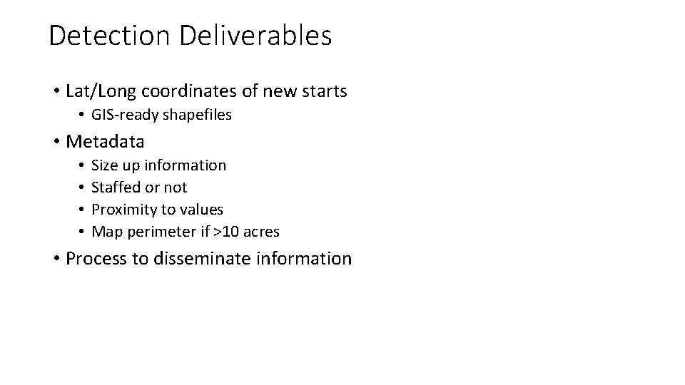 Detection Deliverables • Lat/Long coordinates of new starts • GIS-ready shapefiles • Metadata • Detection Deliverables • Lat/Long coordinates of new starts • GIS-ready shapefiles • Metadata •