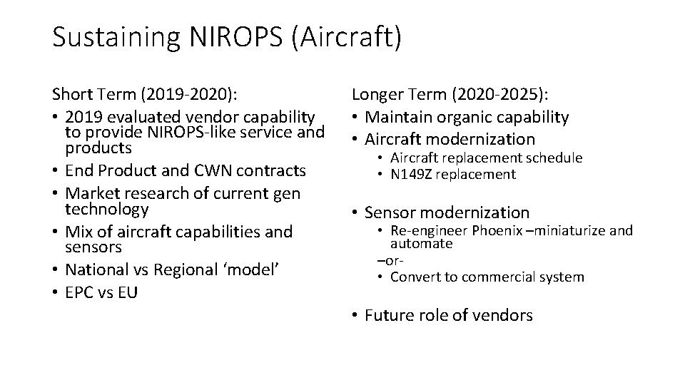 Sustaining NIROPS (Aircraft) Short Term (2019 -2020): • 2019 evaluated vendor capability to provide Sustaining NIROPS (Aircraft) Short Term (2019 -2020): • 2019 evaluated vendor capability to provide