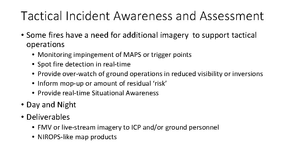 Tactical Incident Awareness and Assessment • Some fires have a need for additional imagery Tactical Incident Awareness and Assessment • Some fires have a need for additional imagery