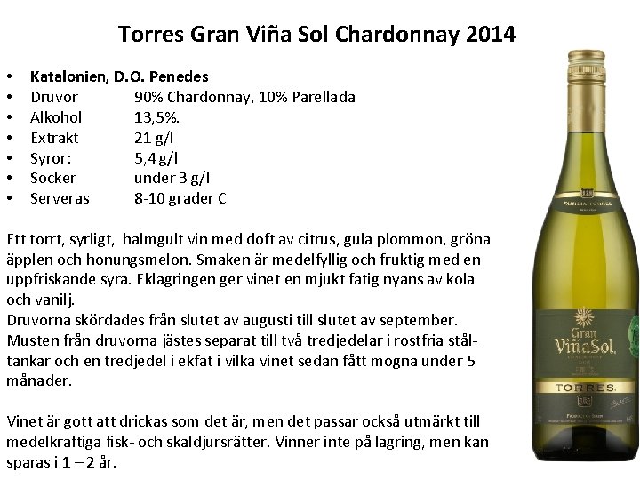 Torres Gran Viña Sol Chardonnay 2014 • • Katalonien, D. O. Penedes Druvor 90%