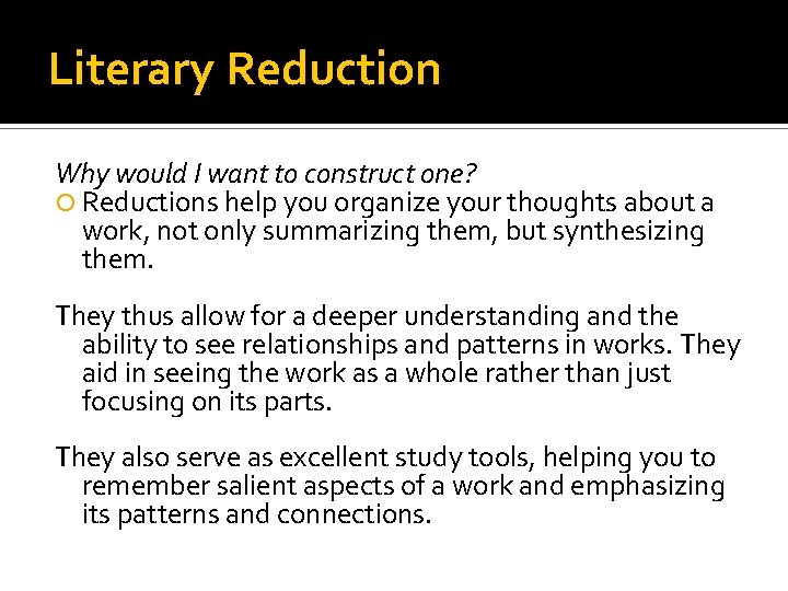 Literary Reduction Why would I want to construct one? Reductions help you organize your