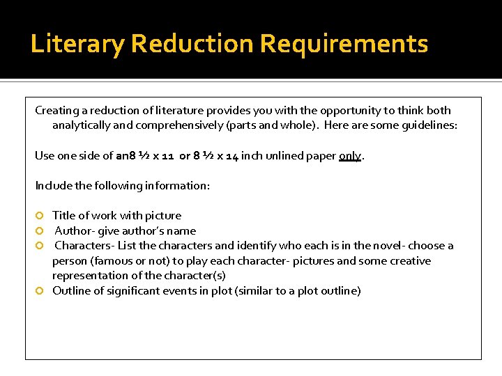 Literary Reduction Requirements Creating a reduction of literature provides you with the opportunity to