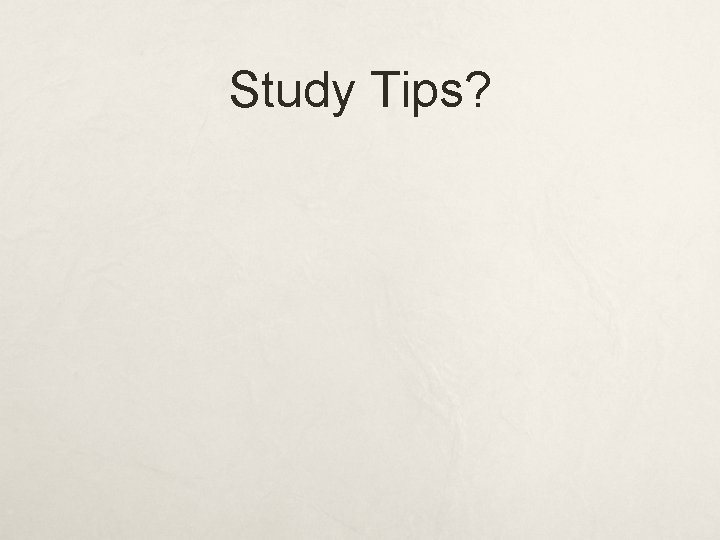 Study Tips? 