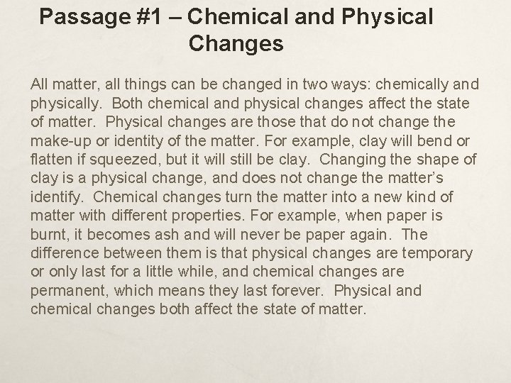 Passage #1 – Chemical and Physical Changes All matter, all things can be changed