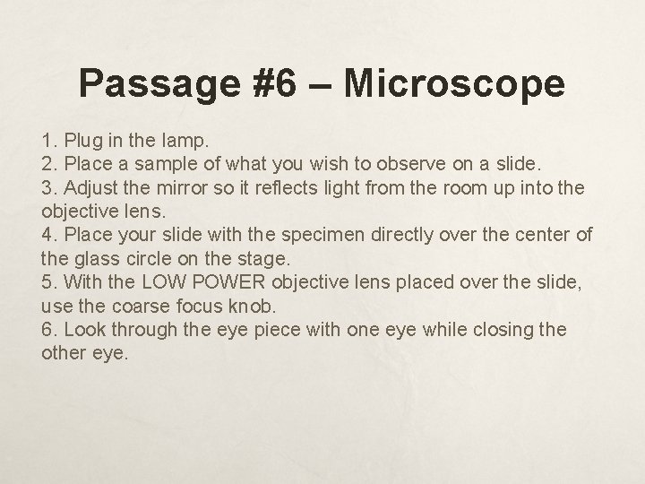 Passage #6 – Microscope 1. Plug in the lamp. 2. Place a sample of