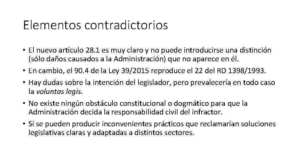 Elementos contradictorios • El nuevo artículo 28. 1 es muy claro y no puede