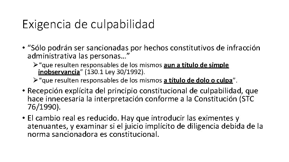 Exigencia de culpabilidad • “Sólo podrán ser sancionadas por hechos constitutivos de infracción administrativa