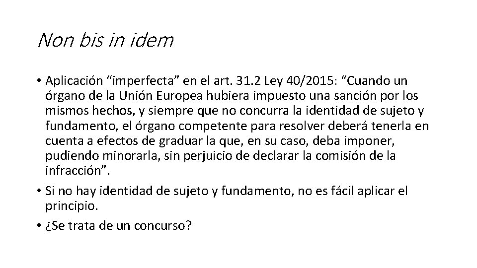 Non bis in idem • Aplicación “imperfecta” en el art. 31. 2 Ley 40/2015: