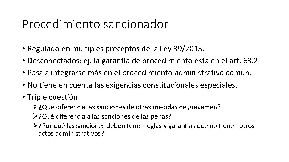 Procedimiento sancionador • Regulado en múltiples preceptos de la Ley 39/2015. • Desconectados: ej.