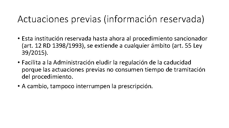 Actuaciones previas (información reservada) • Esta institución reservada hasta ahora al procedimiento sancionador (art.