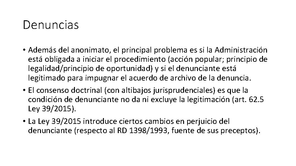 Denuncias • Además del anonimato, el principal problema es si la Administración está obligada