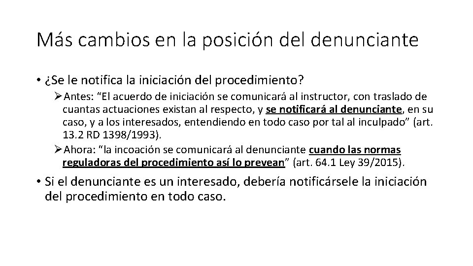 Más cambios en la posición del denunciante • ¿Se le notifica la iniciación del