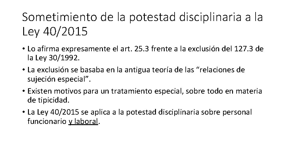 Sometimiento de la potestad disciplinaria a la Ley 40/2015 • Lo afirma expresamente el