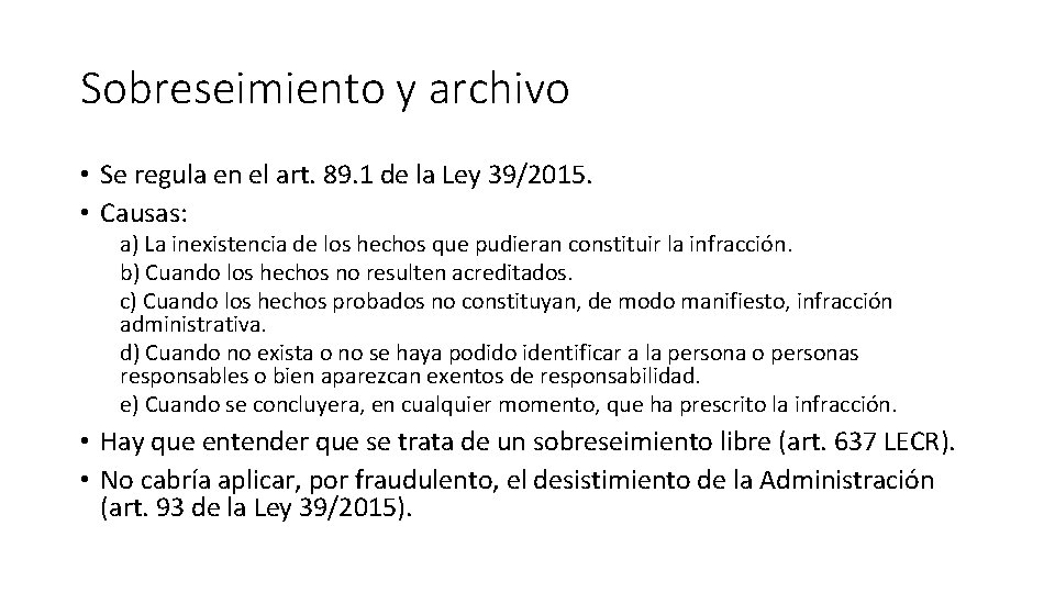 Sobreseimiento y archivo • Se regula en el art. 89. 1 de la Ley