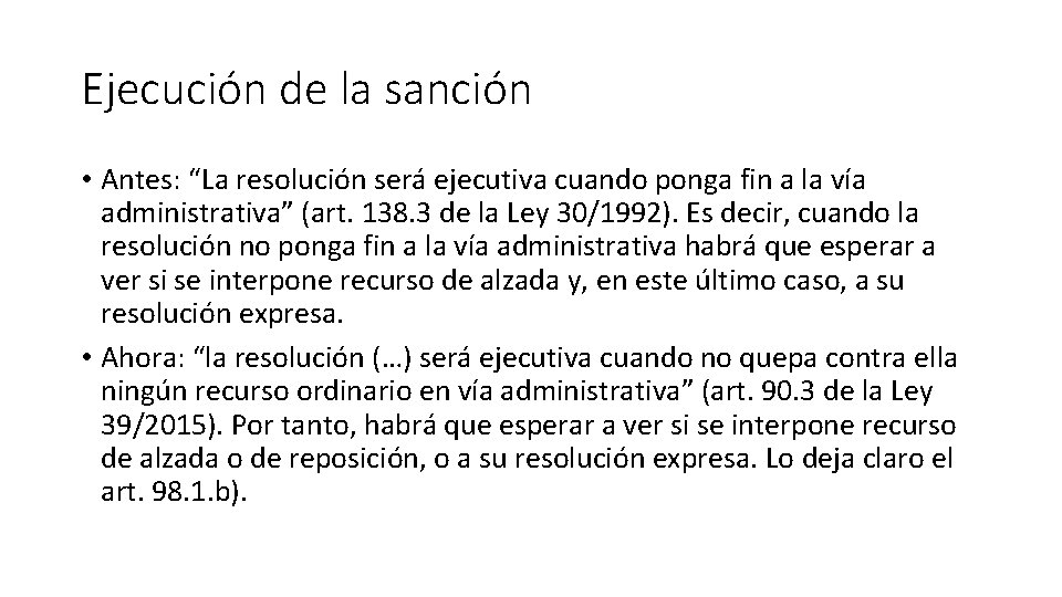 Ejecución de la sanción • Antes: “La resolución será ejecutiva cuando ponga fin a