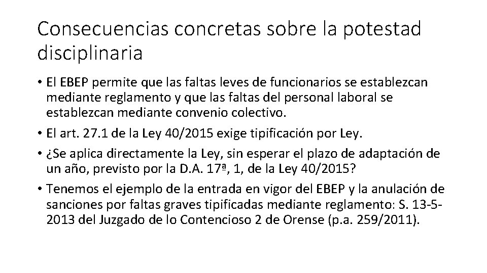 Consecuencias concretas sobre la potestad disciplinaria • El EBEP permite que las faltas leves