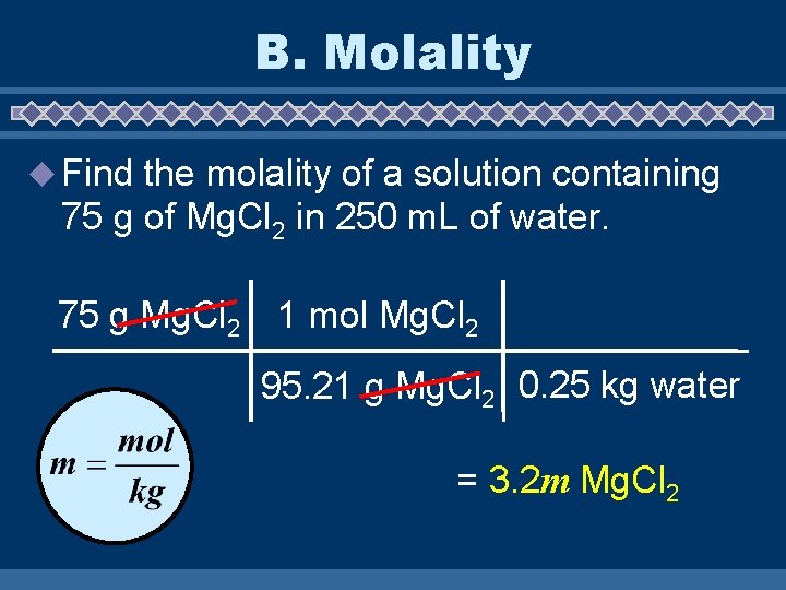 B. Molality u Find the molality of a solution containing 75 g of Mg.