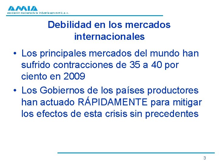 asociación mexicana de la industria automotriz, a. c. Debilidad en los mercados internacionales •