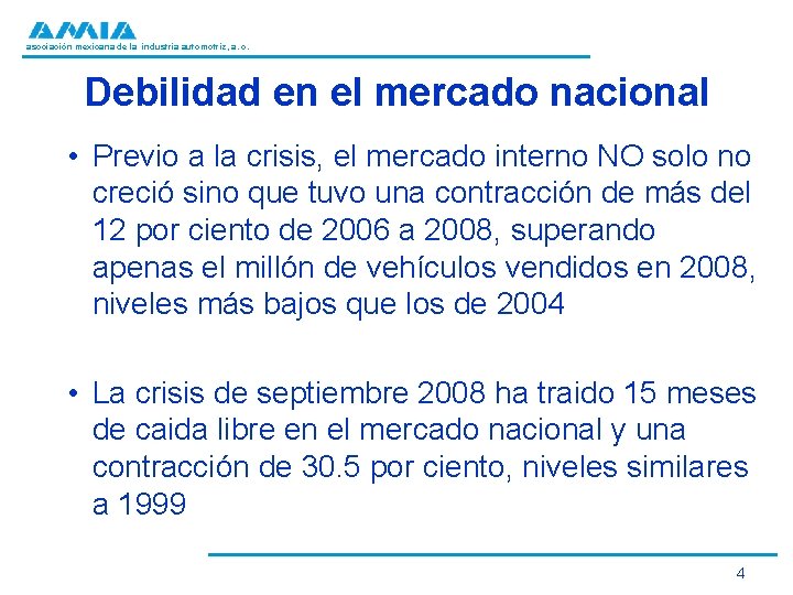 asociación mexicana de la industria automotriz, a. c. Debilidad en el mercado nacional •