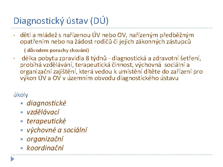 Diagnostický ústav (DÚ) děti a mládež s nařízenou ÚV nebo OV, nařízeným předběžným opatřením