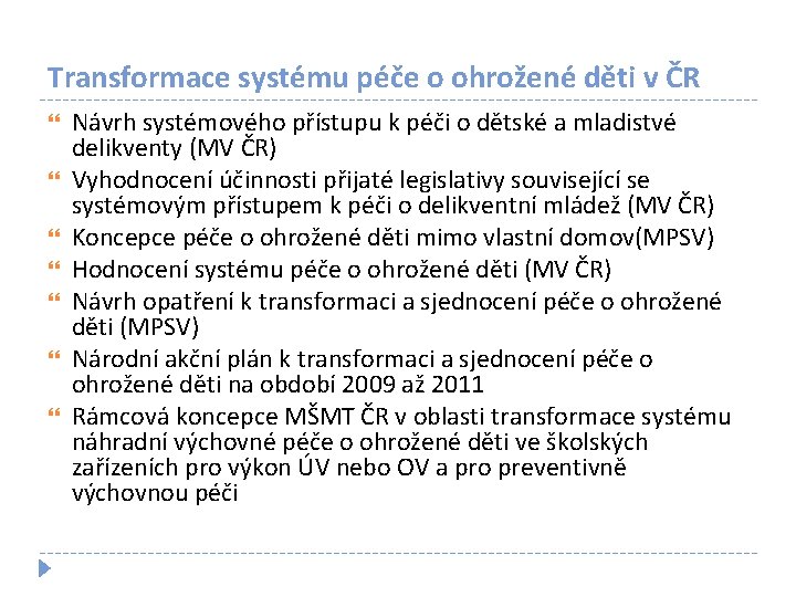 Transformace systému péče o ohrožené děti v ČR Návrh systémového přístupu k péči o