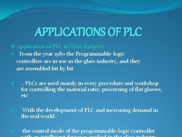 APPLICATIONS OF PLC v Application of PLC in Glass Industry Ø From the year