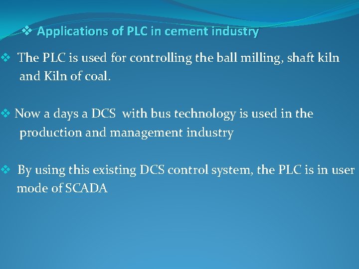 v Applications of PLC in cement industry v The PLC is used for controlling