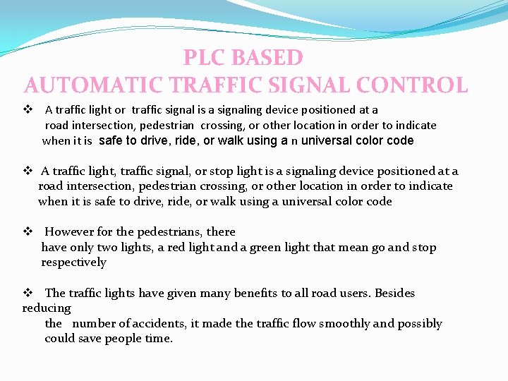 PLC BASED AUTOMATIC TRAFFIC SIGNAL CONTROL v A traffic light or traffic signal is