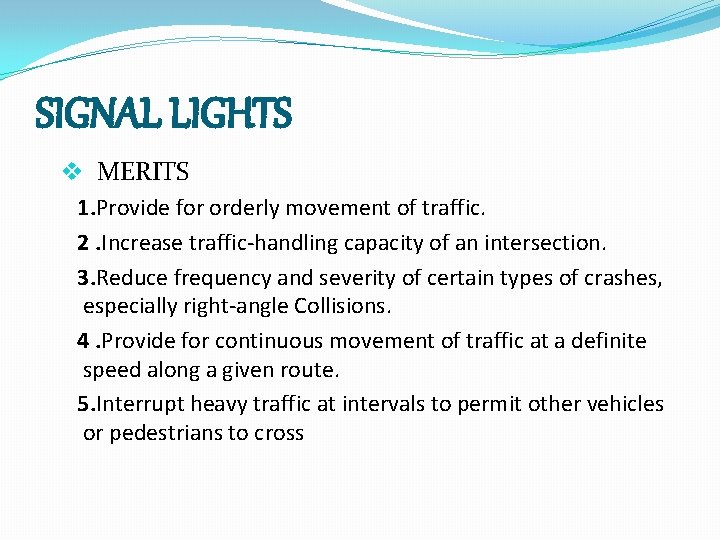 SIGNAL LIGHTS v MERITS 1. Provide for orderly movement of traffic. 2. Increase traffic-handling