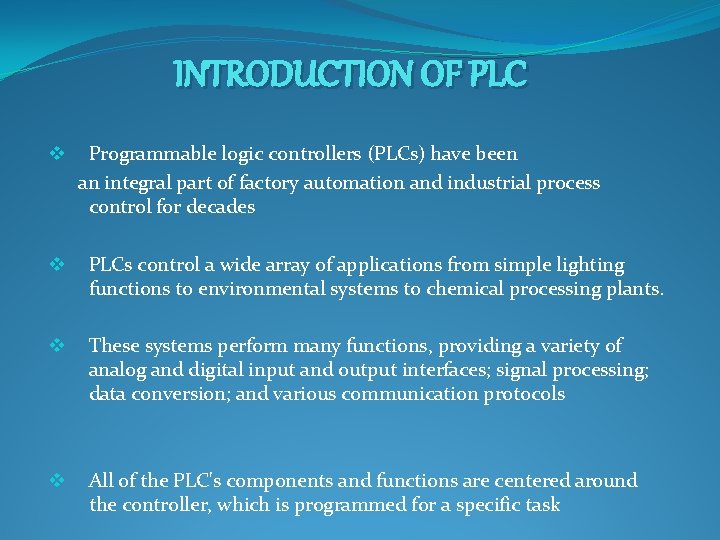 INTRODUCTION OF PLC v Programmable logic controllers (PLCs) have been an integral part of