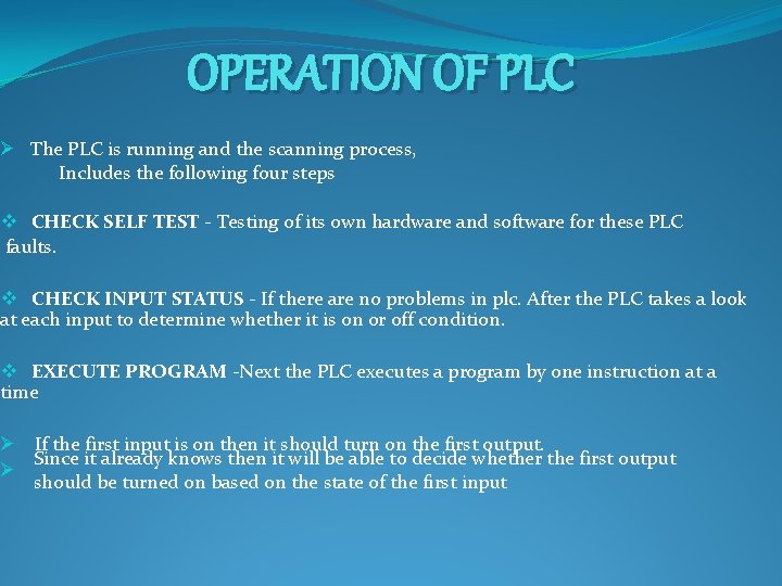 OPERATION OF PLC Ø The PLC is running and the scanning process, Includes the