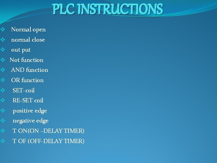 PLC INSTRUCTIONS v Normal open v normal close v out put v Not function