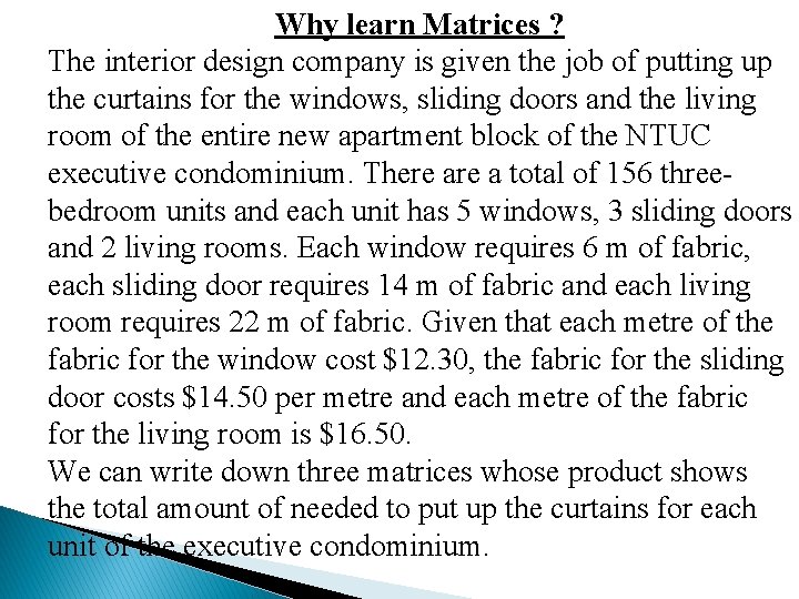 Why learn Matrices ? The interior design company is given the job of putting