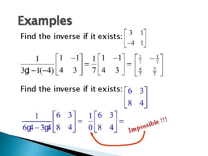 Examples Find the inverse if it exists: Imp !! ! e l ossib 