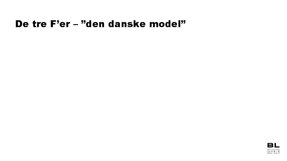 De tre F’er – ”den danske model” 