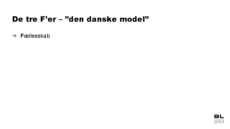De tre F’er – ”den danske model” Fællesskab 