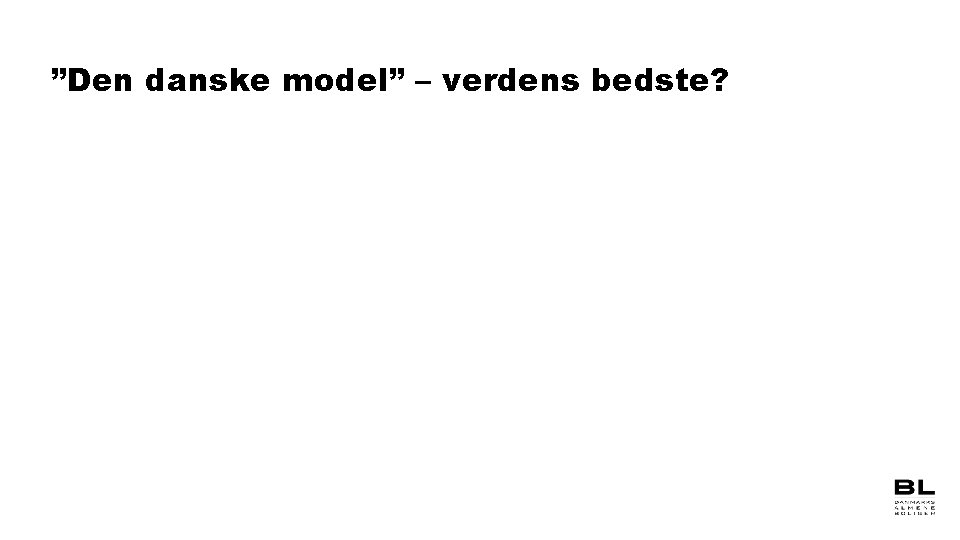 ”Den danske model” – verdens bedste? 