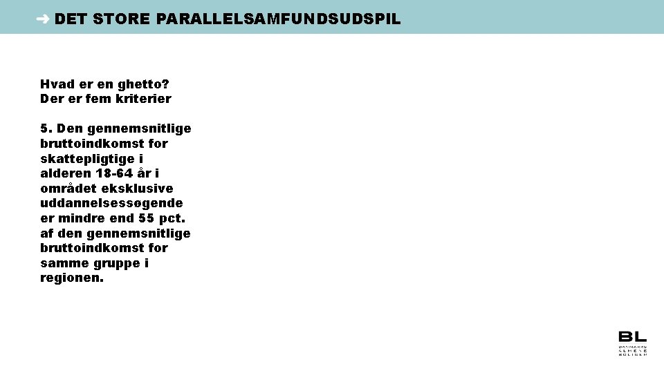 DET STORE PARALLELSAMFUNDSUDSPIL Hvad er en ghetto? Der er fem kriterier 5. Den gennemsnitlige