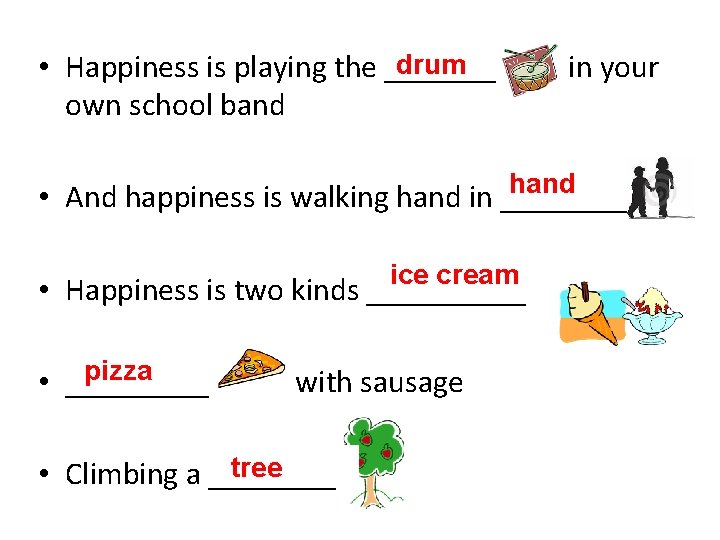 drum • Happiness is playing the _______ own school band in your hand •