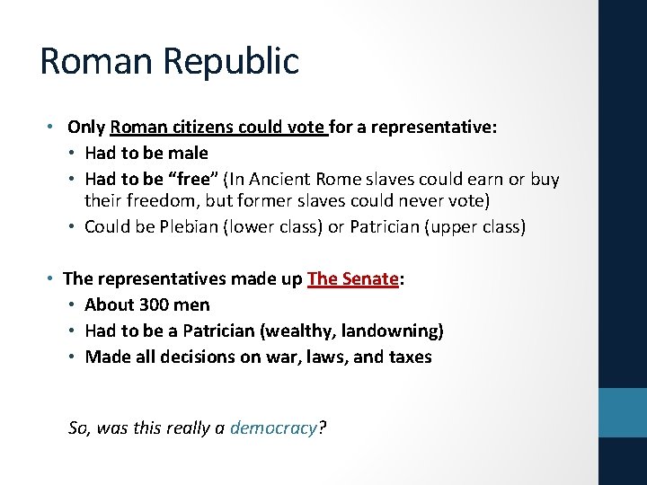 Roman Republic • Only Roman citizens could vote for a representative: • Had to