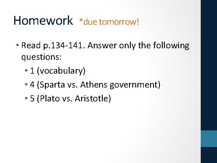 Homework *due tomorrow! • Read p. 134 -141. Answer only the following questions: •