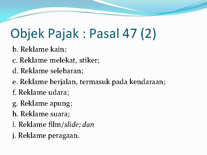 Objek Pajak : Pasal 47 (2) b. Reklame kain; c. Reklame melekat, stiker; d.