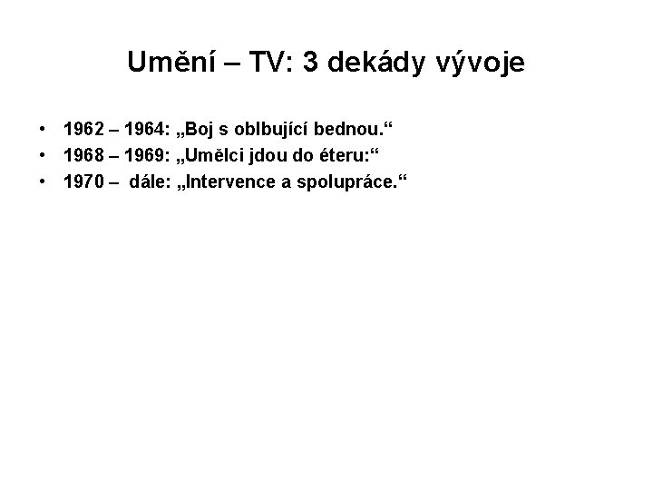 Umění – TV: 3 dekády vývoje • 1962 – 1964: „Boj s oblbující bednou.