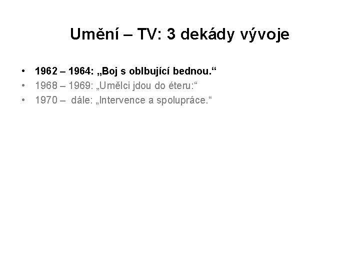 Umění – TV: 3 dekády vývoje • 1962 – 1964: „Boj s oblbující bednou.