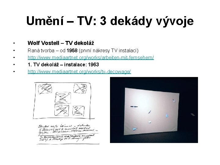 Umění – TV: 3 dekády vývoje • Wolf Vostell – TV dekoláž • •